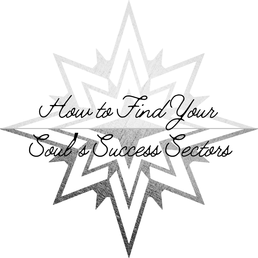 How Do You Find Your Soul's Unique Success Sectors?